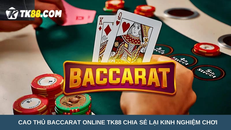 Cao thủ Baccarat online TK88 