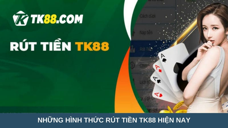 hình thức rút tiền TK88 hiện nay