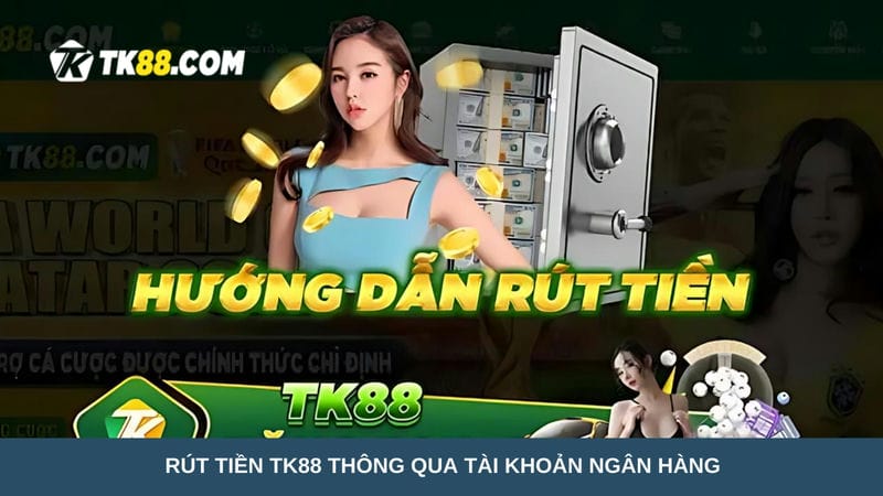 Rút tiền TK88 thông qua tài khoản