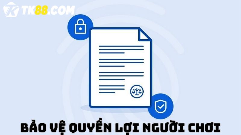 Bảo vệ quyền lợi người chơi của TK88