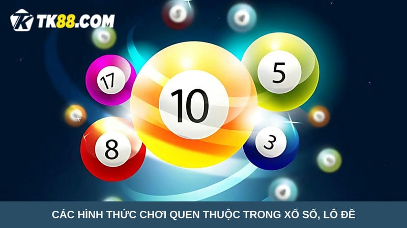 hình thức chơi quen thuộc trong xổ số, lô đề 