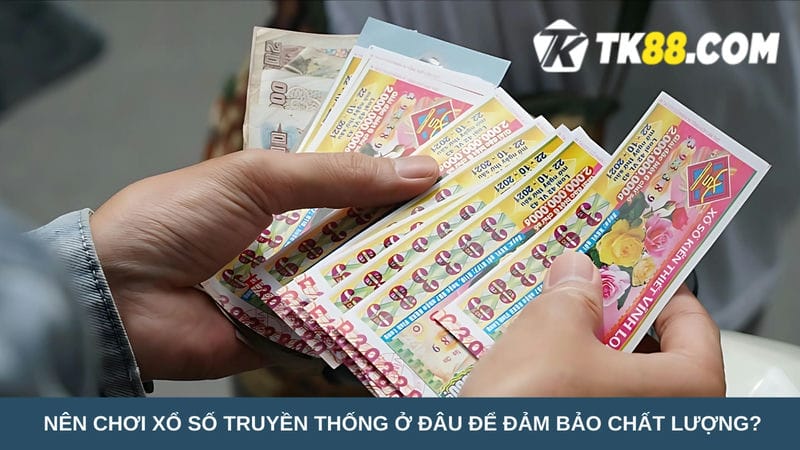 Nên chơi xổ số truyền thống ở đâu 