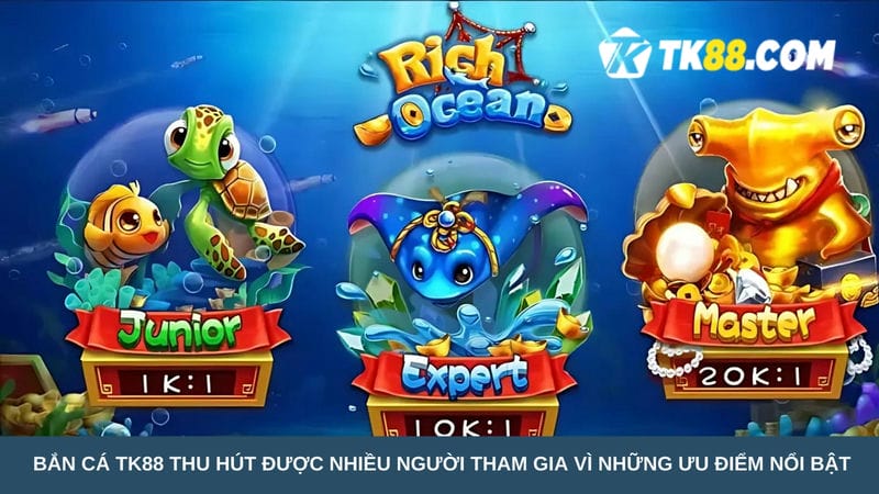 Bắn cá TK88 thu hút được nhiều người tham gia