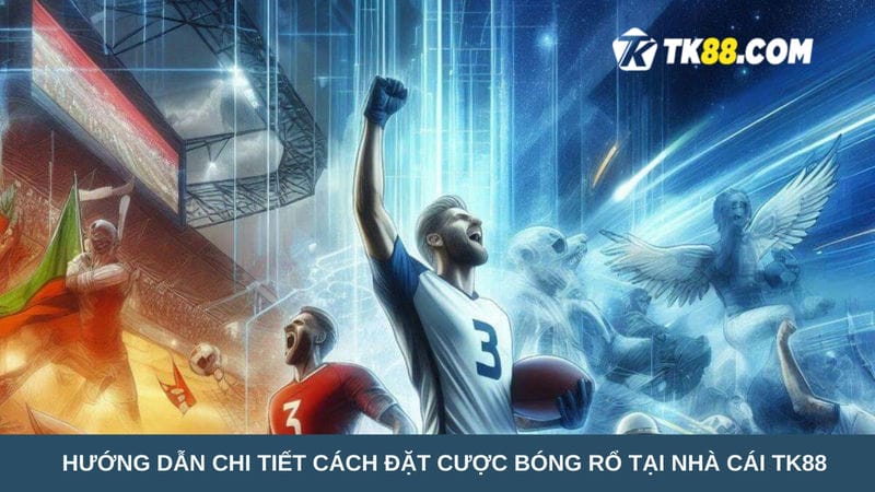 cách đặt cược bóng rổ tại nhà cái TK88