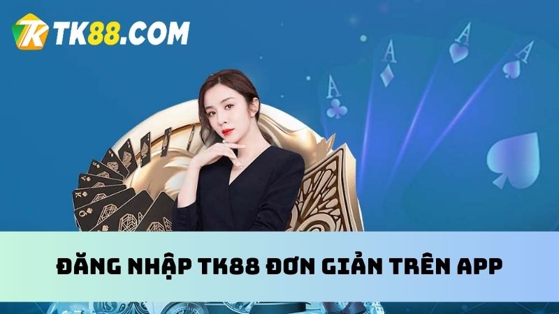 Hướng dẫn hội viên tải app và đăng nhập tk88