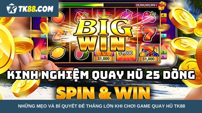  thắng lớn khi chơi game quay hũ TK88