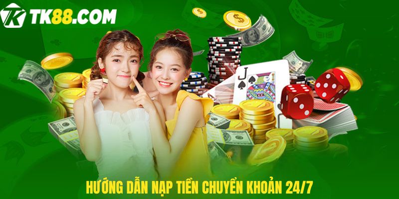 Hướng dẫn nạp tiền chuyển khoản 24/7