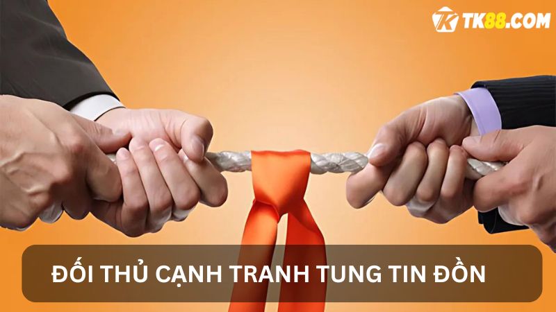 Đối thủ cạnh tranh không lành mạnh