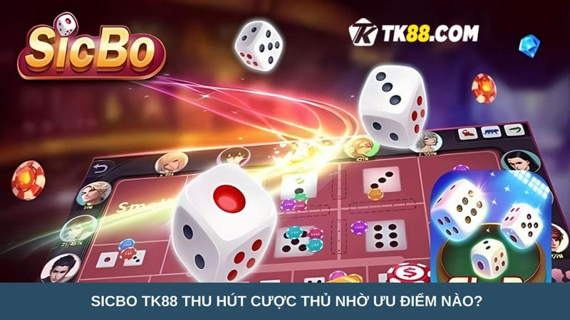 Sicbo TK88 thu hút cược thủ 